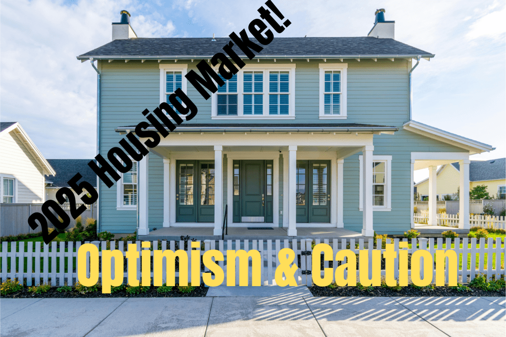 A Blend of Optimism & Caution as We Enter the 2025 Housing&nbsp;Market